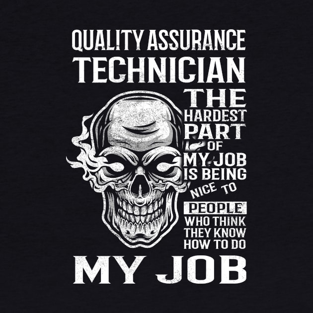 Quality Assurance Technician T Shirt - The Hardest Part Gift Item Tee by candicekeely6155